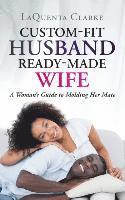 Custom-Fit Husband Ready-Made Wife 1