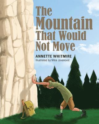 Annette Whitmire - The Mountain That Would Not Move, Häftad