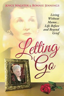 bokomslag Letting Go: Living Without Mama...Life Before and Beyond Grief