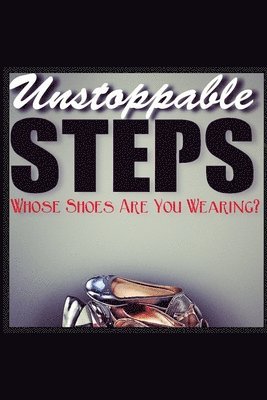 Unstoppable Steps: Whose Shoes Are You Wearing? 1