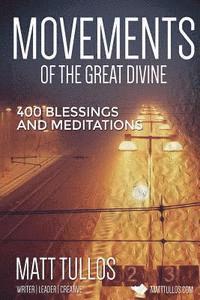 The Movements of the Divine: 400 Blessings and Meditations 1