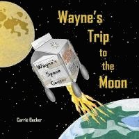 bokomslag Wayne's Trip to the Moon