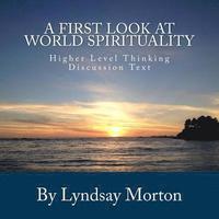 bokomslag A First Look at World Spirituality: Higher Level Thinking Discussion Text