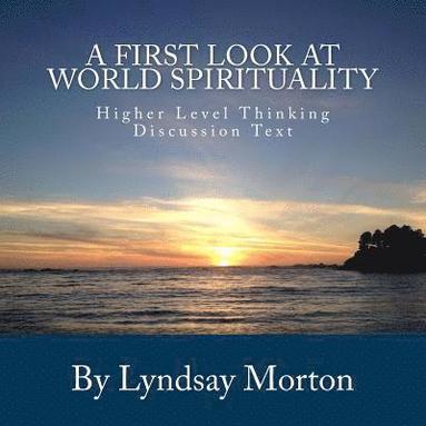 bokomslag A First Look at World Spirituality: Higher Level Thinking Discussion Text