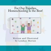 bokomslag For Our Families, Homeschooling Is the Best!