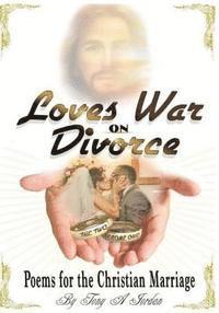 bokomslag Love's War On Divorce: Poems For The Christian Marriage