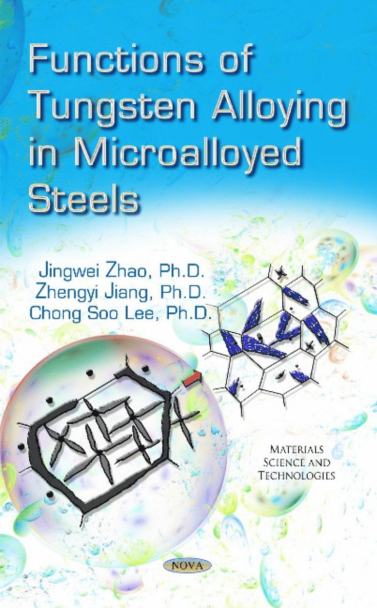 Jingwei Zhao, Zhengyi Jiang, Chong Soo Lee - Functions of Tungsten Alloying in Microalloyed Steels, Inbunden