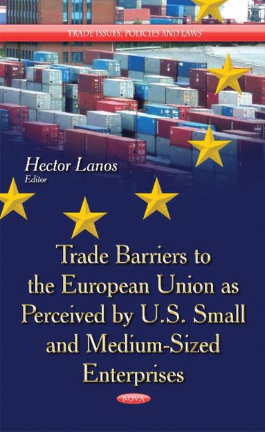 bokomslag Trade Barriers to the European Union as Perceived by U.S. Small & Medium-Sized Enterprises