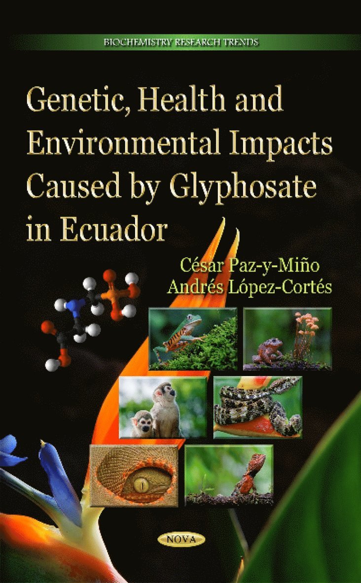 Cesar Paz-y-Mino, Andres Lopez-Cortes - Genetic, Health & Environmental Impacts Caused by Glyphosate in Ecuador, Inbunden
