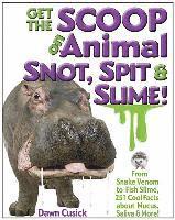 bokomslag Get the Scoop on Animal Snot, Spit & Slime!