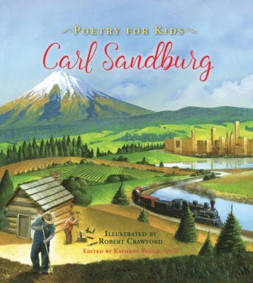 Carl Sandburg, Kathryn Benzel - Poetry for Kids: Carl Sandburg, Inbunden