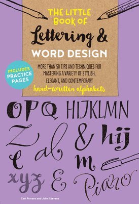 Cari Ferraro, John Stevens - The Little Book of Lettering & Word Design: More Than 50 Tips and Techniques for Mastering a Variety of Stylish, Elegant, and Contemporary Hand-Writte, Häftad