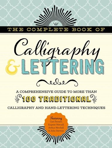 Cari Ferraro, Eugene Metcalf, Arthur Newhall, John Stevens - Complete Book of Calligraphy & Lettering, Inbunden