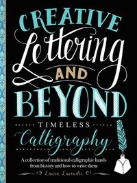 bokomslag Creative Lettering and Beyond: Timeless Calligraphy