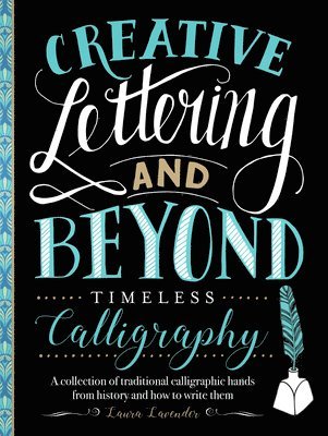 Creative Lettering and Beyond: Timeless Calligraphy 1