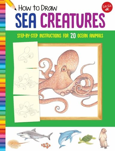 Walter Foster Jr. Creative Team - How to Draw Sea Creatures, Häftad