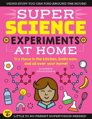 Elizabeth Snoke Harris - SUPER Science Experiments: At Home, Häftad