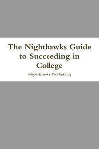 bokomslag The Nighthawks Guide to Succeeding in College