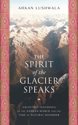 bokomslag Spirit of the Glacier Speaks