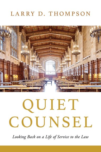 Larry D. Thompson - Quiet Counsel, Inbunden