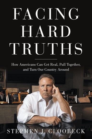 Stephen J. Cloobeck - Facing Hard Truths, Inbunden