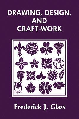 Drawing, Design, and Craft-Work (Yesterday's Classics) 1