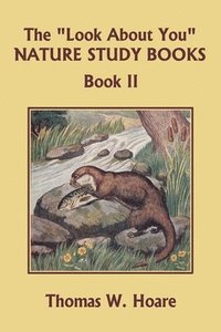 bokomslag "Look About You" Nature Study Books, Book II (Yesterday's Classics)