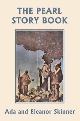 Ada M Skinner, Eleanor L Skinner - Pearl Story Book (Yesterday's Classics), Häftad