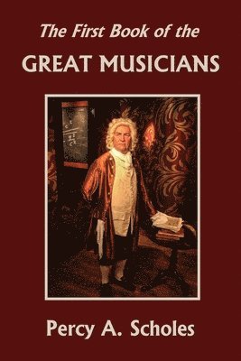 bokomslag The First Book of the Great Musicians (Yesterday's Classics)