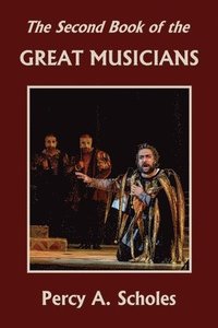 bokomslag The Second Book of the Great Musicians (Yesterday's Classics)