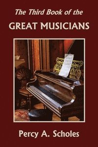bokomslag The Third Book of the Great Musicians (Yesterday's Classics)