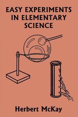 bokomslag Easy Experiments in Elementary Science (Yesterday's Classics)