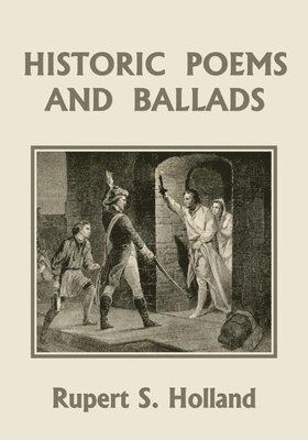 Rupert S Holland, Rupert S. Holland - Historic Poems and Ballads (Yesterday's Classics), Häftad