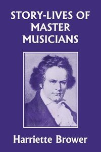 bokomslag Story-Lives of Master Musicians (Yesterday's Classics)