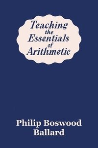 bokomslag Teaching the Essentials of Arithmetic (Yesterday's Classics)