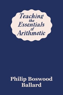bokomslag Teaching the Essentials of Arithmetic (Yesterday's Classics)
