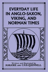 bokomslag Everyday Life in Anglo-Saxon, Viking, and Norman Times (Black and White Edition) (Yesterday's Classics)