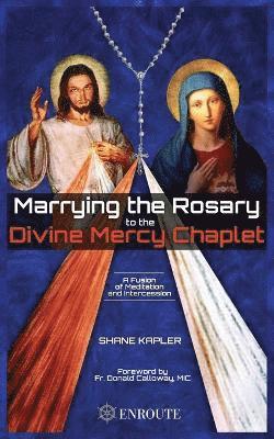 bokomslag Marrying the Rosary to the Divine Mercy Chaplet