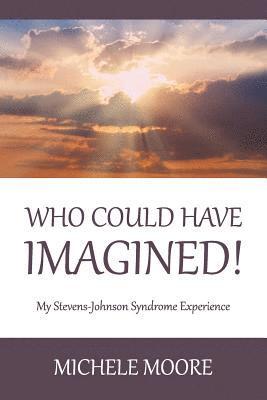 Michele Moore - Who Could Have Imagined!, Häftad