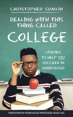 Christopher Sumlin - Dealing with This Thing Called College, Häftad. Tillgänglighet: Lägg i varukorg
