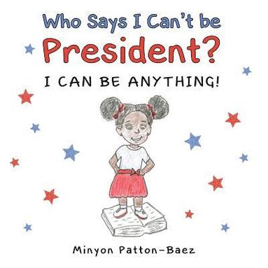 bokomslag Who Says I Can't Be President?