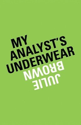 Julie Brown - My Analyst's Underwear, Häftad