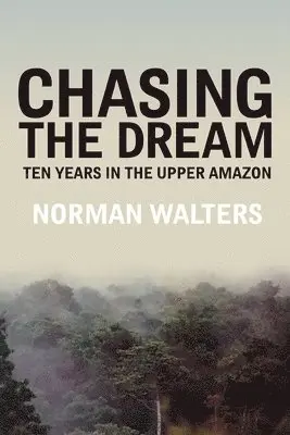 Norman Walters - Chasing the Dream, Häftad. Tillgänglighet: Lägg i varukorg