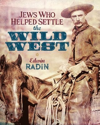 Jews Who Helped Settle the Wild West 1