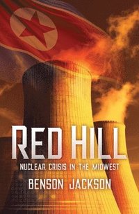 bokomslag Red Hill: Nuclear Crisis in the Midwest