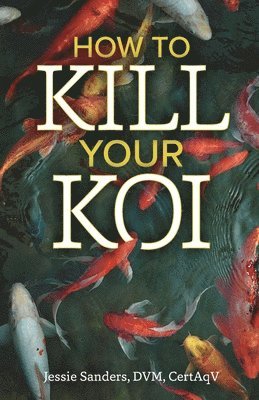 bokomslag How to Kill Your Koi