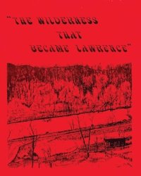 bokomslag The Wilderness That Became Lawrence