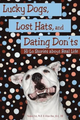 Thomas Fish, Jillian Ober - Lucky Dogs, Lost Hats, and Dating Don'ts, Häftad