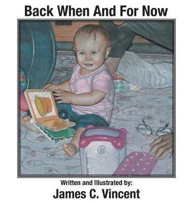 James C Vincent, James C. Vincent - Back When And For Now, Inbunden