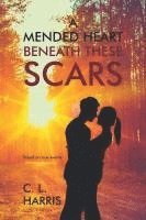 bokomslag Mended Heart Beneath These Scars